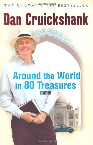 Around the World in Eighty Treasures (Phoenix Press) By Dan Cruickshank