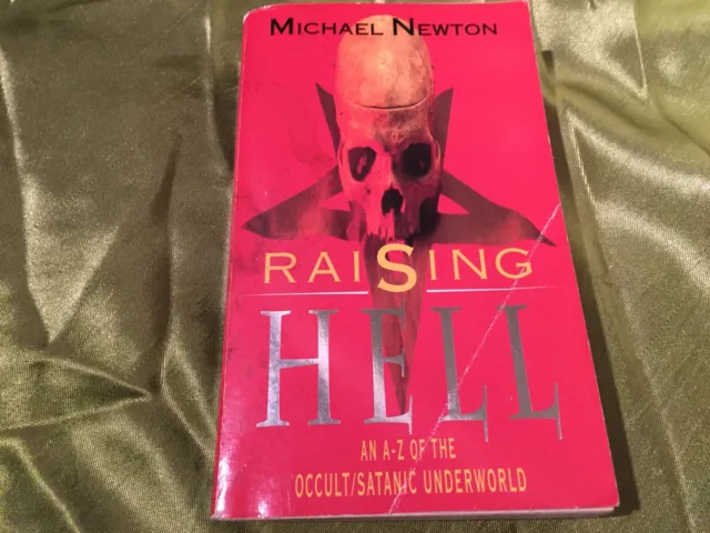 RAISING HELL: AN ENCYCLOPEDIA OF DEVIL WORSHIP AND SATANIC CRIME Newton WARNER