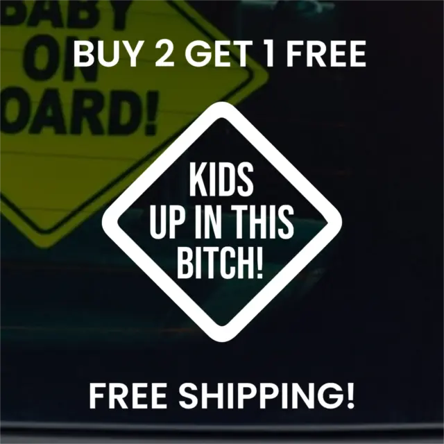 KIDS UP IN THIS BITCH Vinyl Decal Sticker Car Window Bumper BABY ON BOARD FUNNY