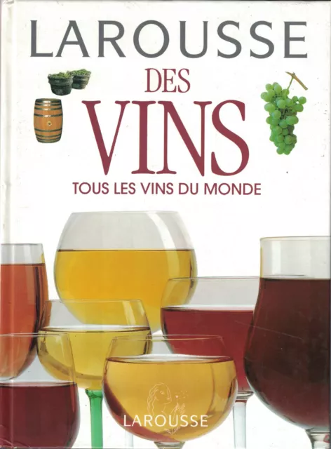 Larousse Des Vins - Tous Les Vins Du Monde - Larousse - 1998