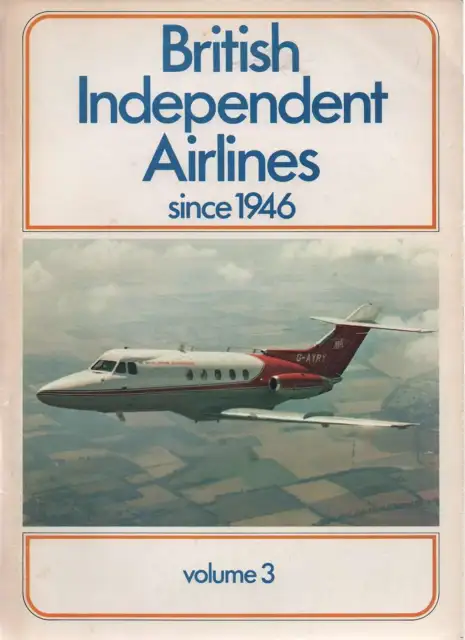 British Independent Airlines Since 1946: v. 3, , Excellent Book