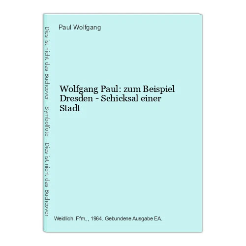 Wolfgang Paul: zum Beispiel Dresden - Schicksal einer Stadt Wolfgang, Paul: