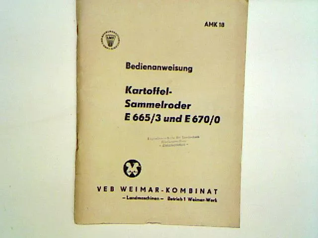 Bedienanweisung Kartoffel-Sammelroder E 665/3 und E 670/0 - Stand November 1972.