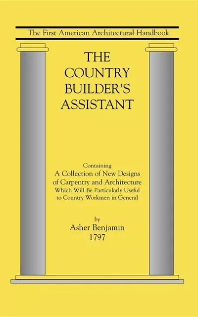 Country Builder's Assistant: The First American Architectural Handbook