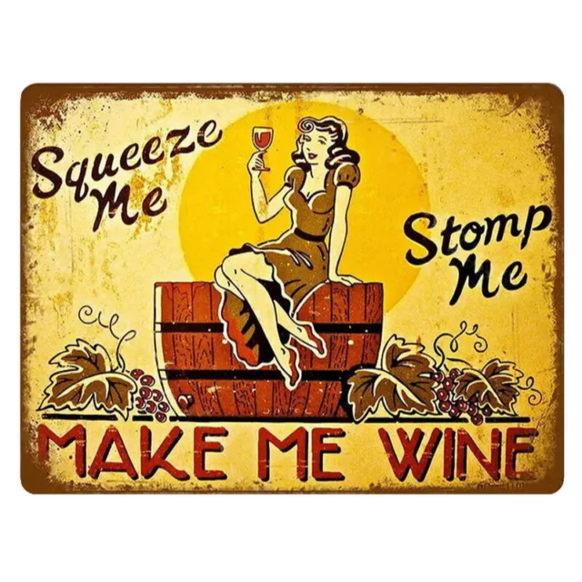 Retro Vintage Squeeze Me Stomp Me Make Me Wine Pub Shed Man Cave Metal Wall Sign