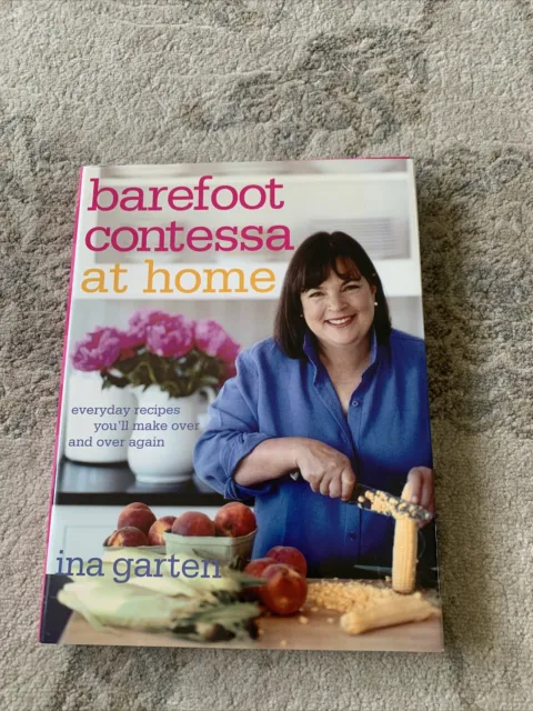 Barefoot Contessa at Home: Everyday Recipes You'll Make Over and Over Again: A C