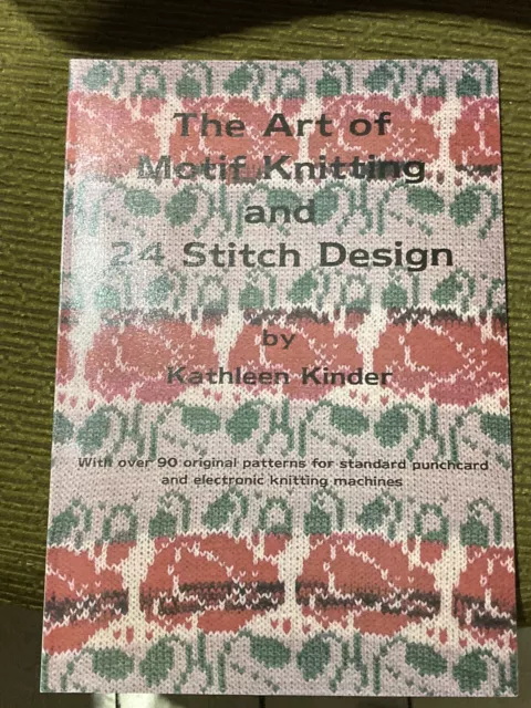 The Art of Motif Knitting & 24 Stitch Designs. Kathleen Kinder Over 90 Patterns