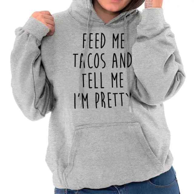 Feed Me Tacos And Tell Me Im Pretty Funny Women Long Sleeve Hoodie Sweatshirt