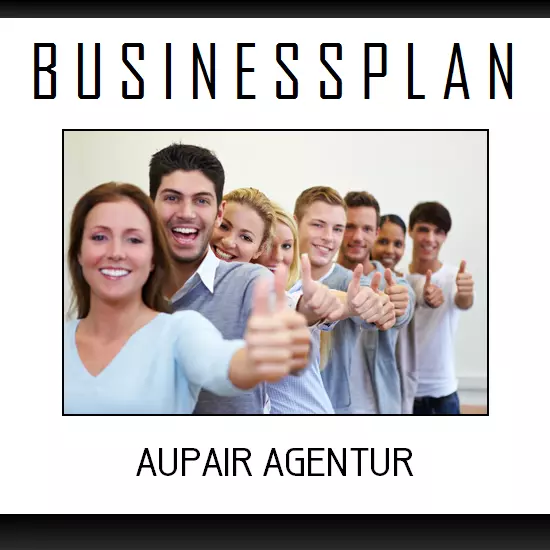 Businessplan Vorlage - Existenzgründung Aupair Agentur inkl. Beispiel