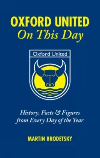 Martin Brodetsky Oxford United on This Day Book NEUF