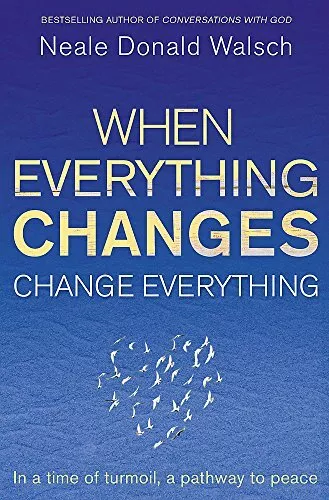 When Everything Changes, Change Everything:... by Donald Walsch, Neale Paperback