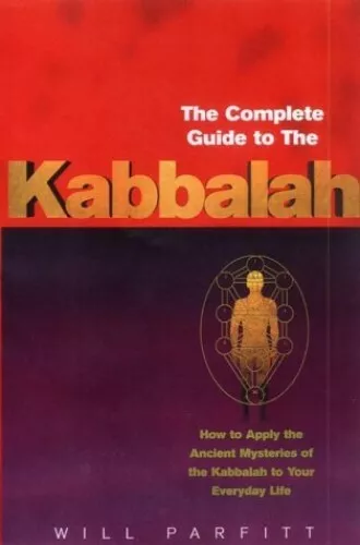 The Complete Guide To The Kabbalah: How to Apply ... by Parfitt, Will 0712614184