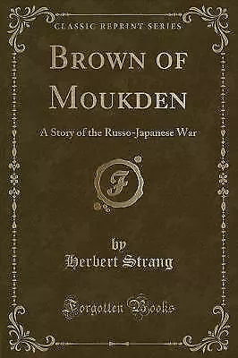 Brown of Moukden A Story of the RussoJapanese War