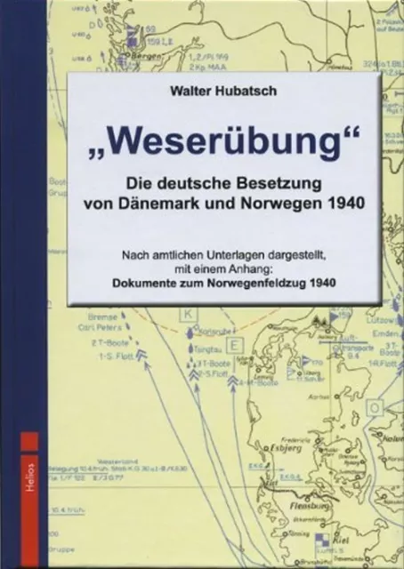 Weserübung Die deutsche Besetzung von Dänemark und Norwegen 1940 (Hubatsch)