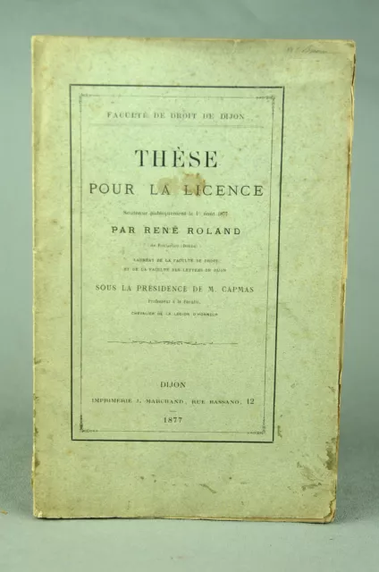 Faculté de Droit DIJON Thèse ancienne Licence 1877 par René Roland Capmas livre