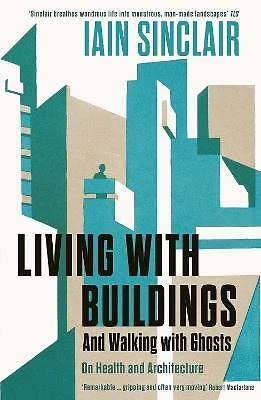 Living with Buildings, Iain Sinclair,  Paperback