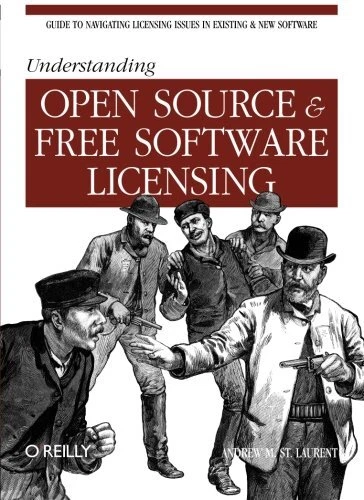 UNDERSTANDING OPEN SOURCE AND FREE SOFTWARE LICENSING By Andrew M St 