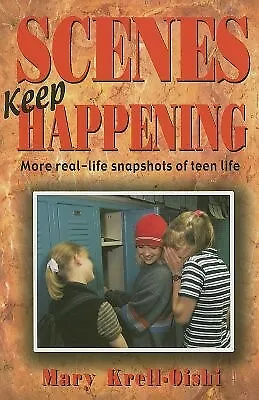 Scenes Keep Happening More Real-Life Snapshots Teen Lives by Krell-Oishi Mary