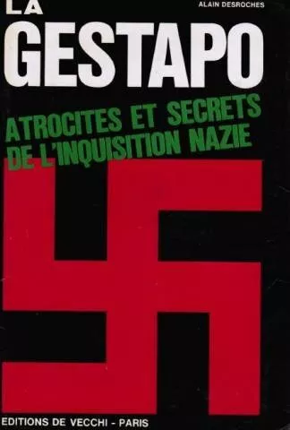 La gestapo. atrocités et secrets de l'inquisiton nazie.