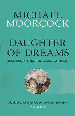 Daughter of Dreams: Book One of Elric: The Moonbeam Roads-Moorcock, Michael-Pape