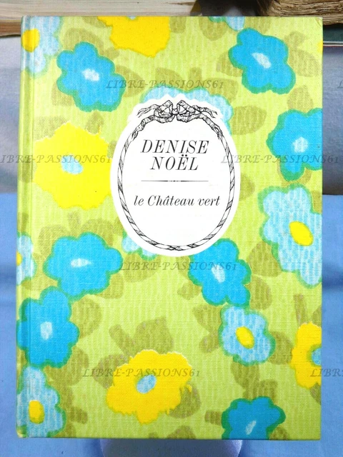 Le Château Vert, Denise Noël, Éditions Du Cercle Arc En Ciel, 1980