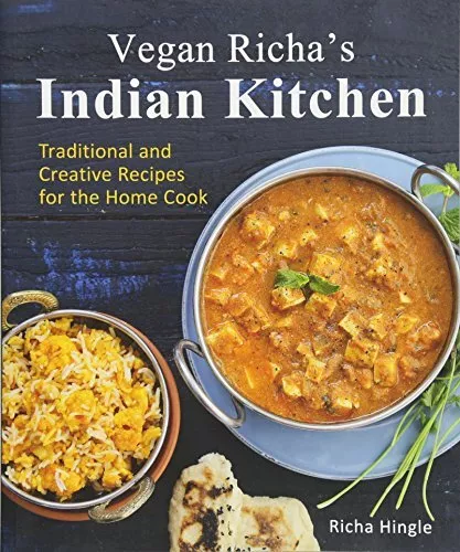 Vegan Richas Indian Kitchen: Traditional and Creative Recipes for the Home Cook,