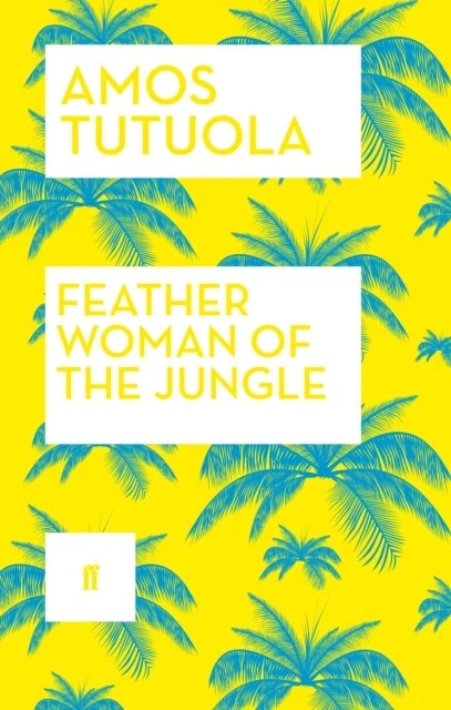 feather-woman-of-the-jungle-9780571320738-amos-tutuola-livraison