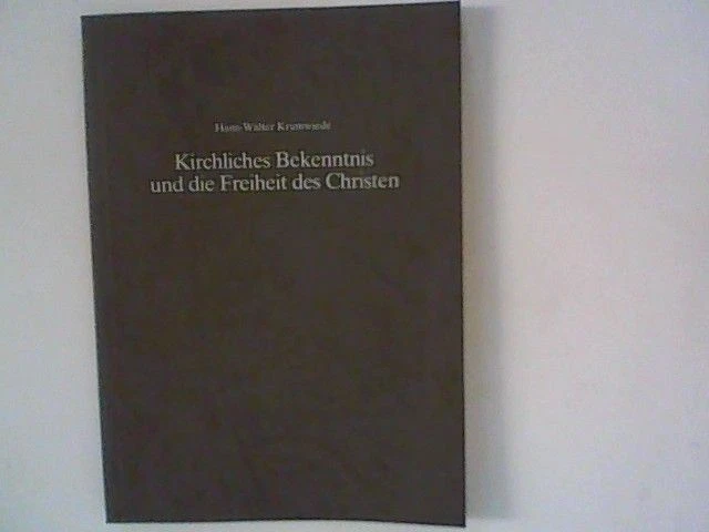 Kirchliches Bekenntnis und die Freiheit des Christen Krumwiede, Hans-Walter: