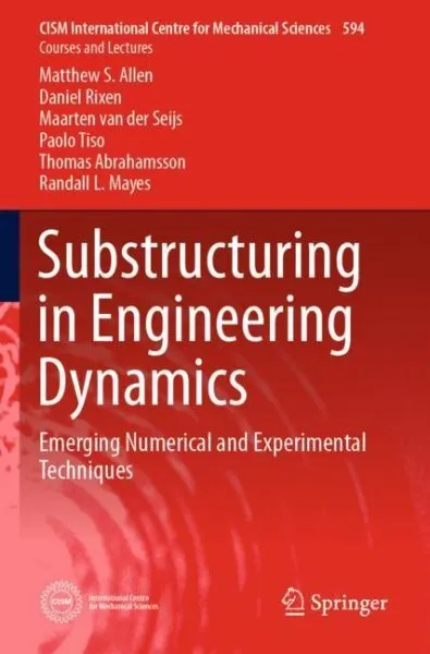 Substructuring in Engineering Dynamics : Emerging Numerical and Experimental ...