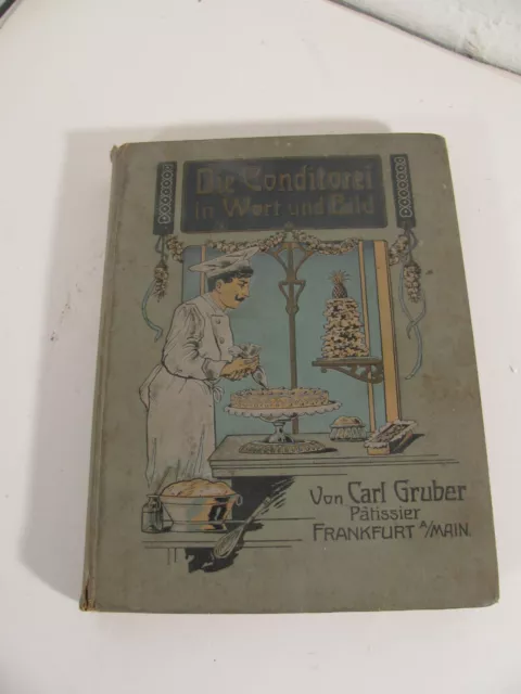 Die Conditorei Konditorei in Wort und Bild Carl Gruber 1904 aus Nachlass (C 54)