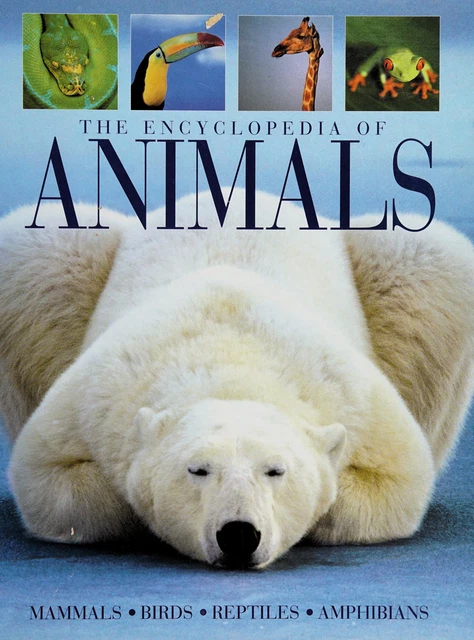 THE ENCYCLOPEDIA OF Animals : Mammals, Birds, Reptiles, Amphibians by