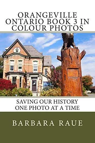 Orangeville Ontario Book 3 in Colour Photos: Saving Our History One Photo at<|