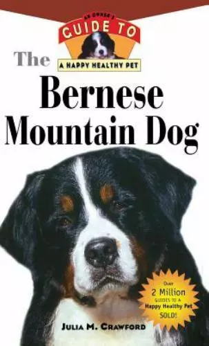 Bernese Mountain Dog: An Owner's Guide to a Happy Healthy Pet