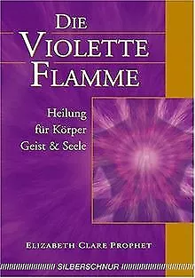 Die violette Flamme. Heilung für Körper, Geist und Seele... | Buch | Zustand gut