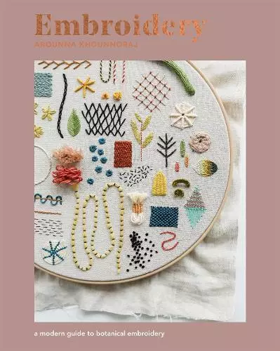 Broderie: A Modern Guide Pour Botanique Broderie Par Khounnoraj, Arounna, Neuf B