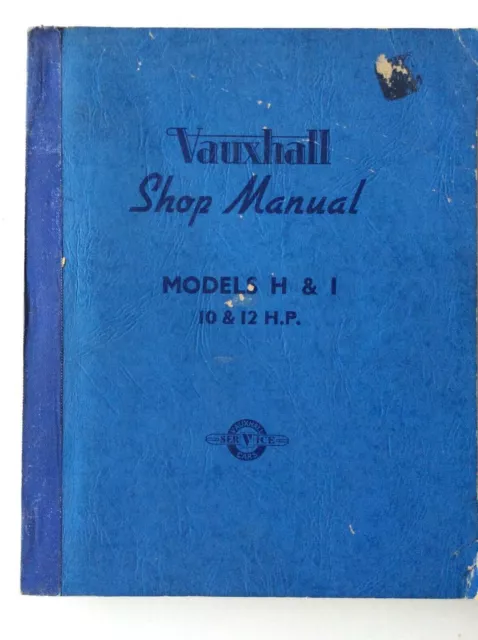 Vauxhall Model H & I Shop Manual ~ 10 & 12 H.p ~ Original Factory Publication