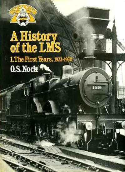 A History of the LMS London, Midland and Scottish Railway, Volume 1: The First
