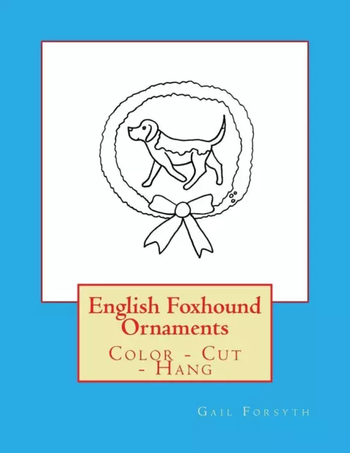 English Foxhound Ornaments: Color - Cut - Hang by Gail Forsyth (English) Paperba