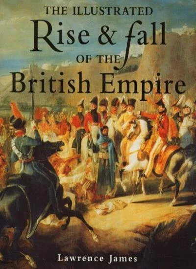 Rise and Fall of the British Empire By Lawrence James. 9780316851473