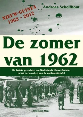 De zomer van 1962: de laatste gevechten om Nederlands Nieuw-Guinea, in het oerwo