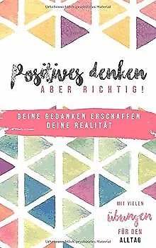 Positives Denken - aber richtig!: Deine Gedanken er... | Buch | Zustand sehr gut