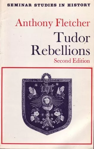 Tudor Rebellions (Seminar Studies in History) By Anthony Fletcher. 0582352053