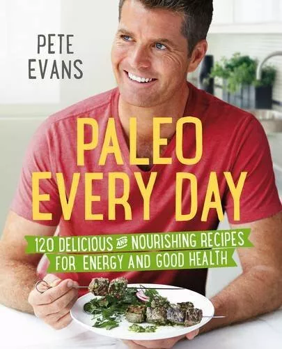 Paleo Every Day By Pete Evans