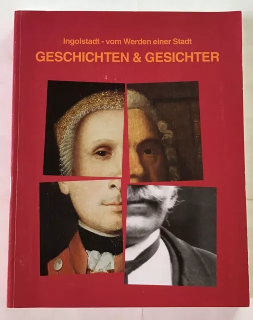 Geschichten & Gesichter : Ingolstadt - vom Werden einer Stadt. Riedel.