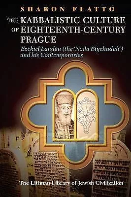 Kabbalistic Culture of Eighteenth-century Prague : Ezekiel Landau, the Noda B...