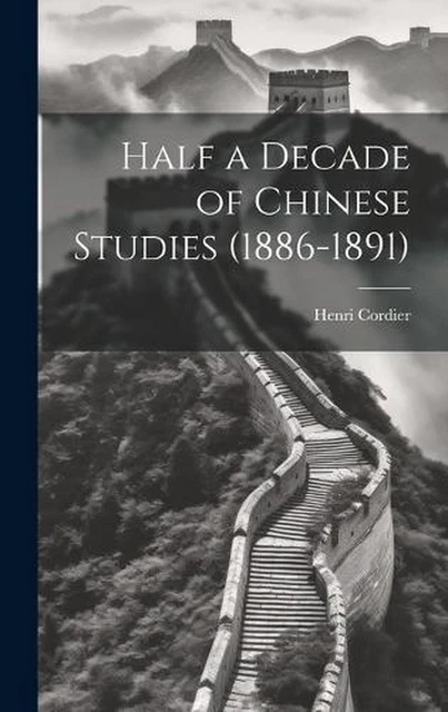 Half a Decade of Chinese Studies (1886-1891) by Henri Cordier Hardcover Book