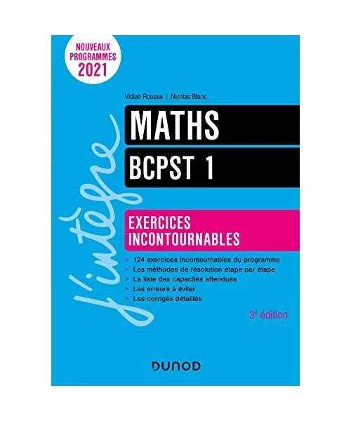 MATHS EXERCICES INCONTOURNABLES BCPST 1 - 3e éd., Rousse, Vidian; Blanc ...