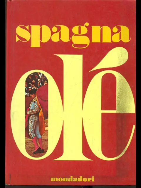 Spagna Ole' Guide/Turismo B. Palmiro Boschesi Mondadori 1970