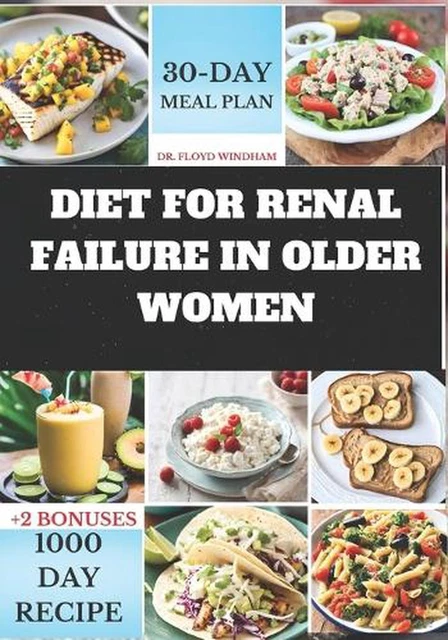 DIET FOR RENAL Failure In Older Women A Cookbook With Delicious diet-for-renal-failure-in-older-women-a-cookbook-with-delicious