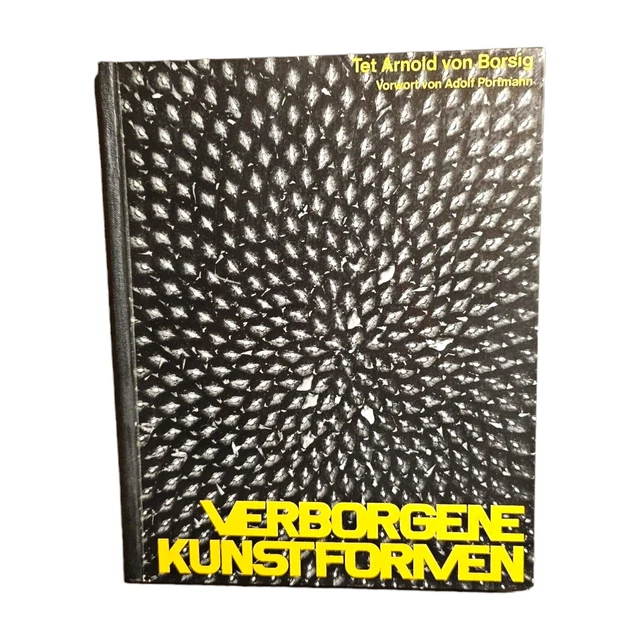Verborgene Kunstformen Vorwort von Prof. Dr. Adolf Portmann von Borsig, Tet Arno